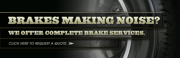 Brakes making noise? We offer complete brake services. Click here to request a quote.