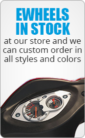 Ewheels in stock at our store and we can custom order in all styles and colors