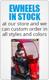 Ewheels in stock at our store and we can custom order in all styles and colors