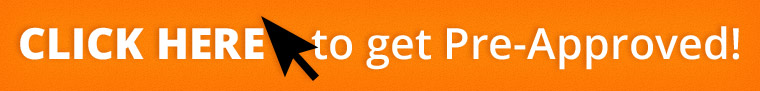 Click here to get Pre-Approved!