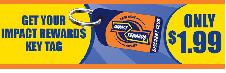 Get Your IMPACT REWARD$ Key Tag Get Your IMPACT REWARD$ Key Tag: Contact us for details.