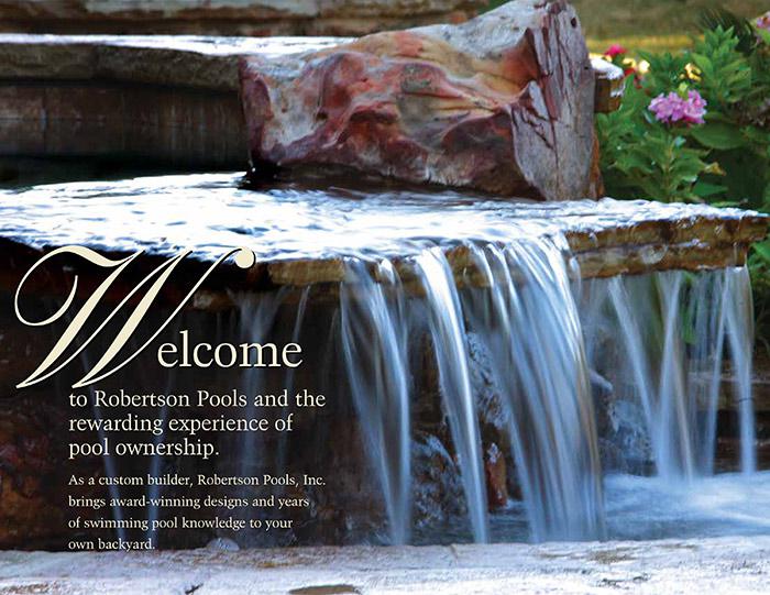 Welcome to Robertson Pools and the rewarding experience of pool ownership. As a custom builder, Robertson Pools, Inc. brings award-winning designs and years of swimming pool knowledge to your own backyard.