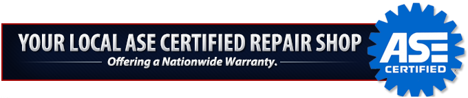 Your Local ASE Certified Repair Shop. Offering a Nationwide Warranty