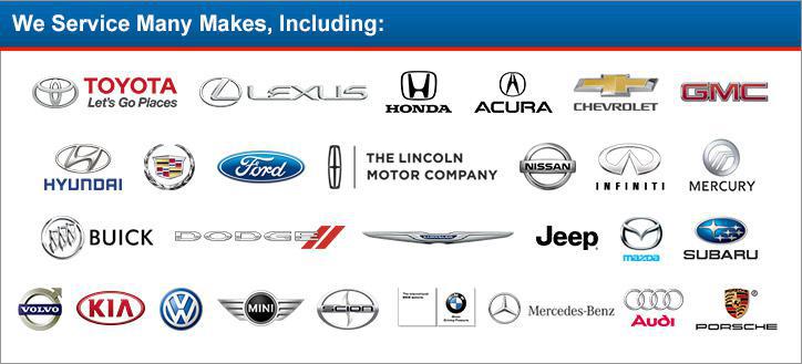 We service many makes, including Toyota, Lexus, Honda, Acura, Chevrolet, GMC, Hyundai, Cadillac, Ford, Lincoln, Nissan, Infiniti, Mercury, Buick, Dodge, Chrysler, Jeep, Mazda, Subaru, Volvo, Kia, Volkswagen, Mini Cooper, Scion, BMW, Mercedes, Audi, and Porsche.