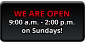 We are open 9:00 a.m. - 2:00 p.m. on Sundays!