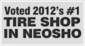 Voted 2012 #1 tire shop in Neosho!