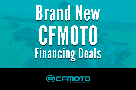 Brand New CFMOTO Financing Deals